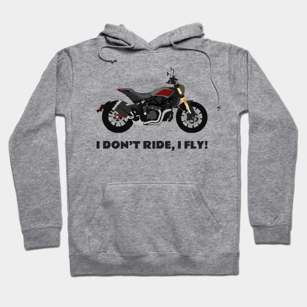 I don't ride, I fly! Indian FTR 1200 S Hoodie by WiredDesigns